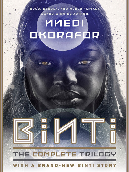 Title details for Binti: The Complete Trilogy by Nnedi Okorafor - Available